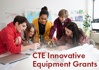 CTE Innovative Equipment Grants.