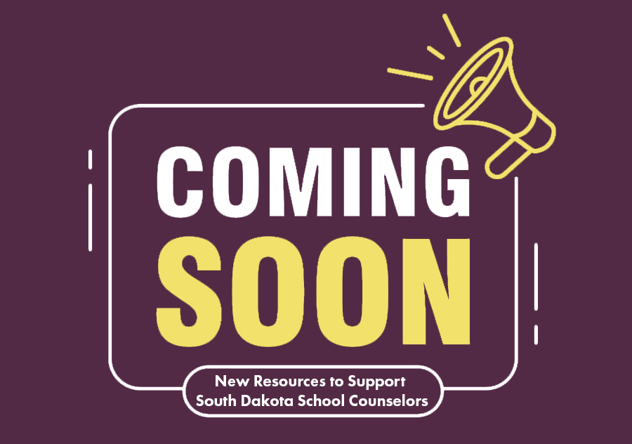 Comming Soon. New Resources to Support South Dakota School Counselors.
