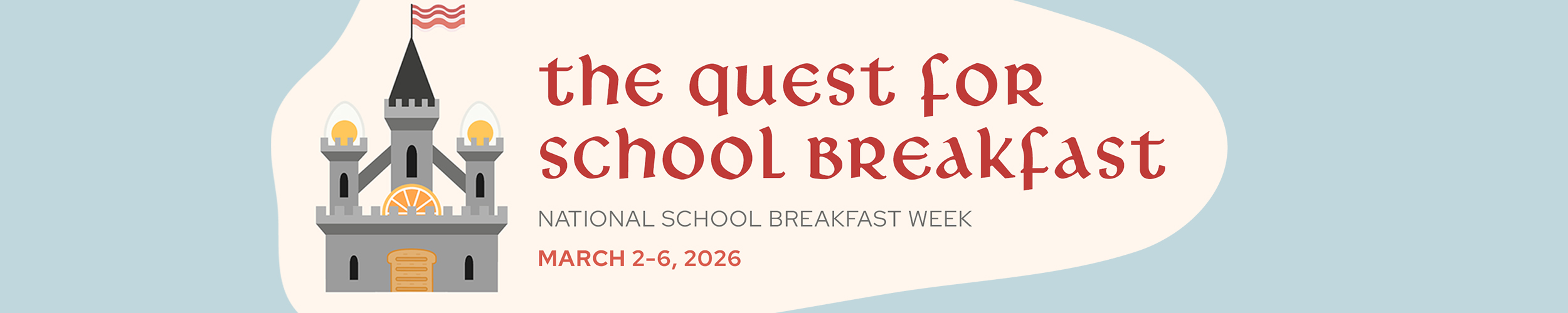 The quest for school breakfast. National School Breakfast Week. March 2-6, 2026.