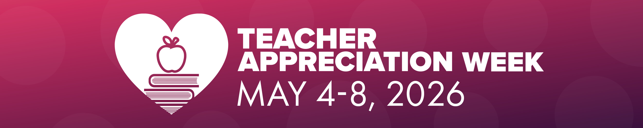 Teacher Appreciation Week. May 4-8, 2026.