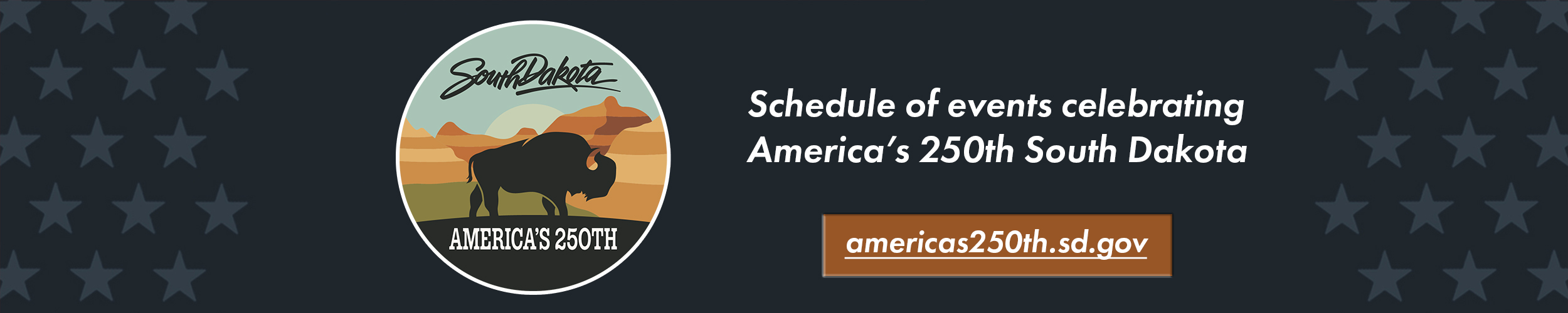 Schedule of events celebrating America's 250th in South Dakota. Link to americas250th.sd.gov.