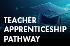 Teacher Apprenticeship Pathway.