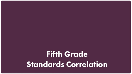 5th Grade, Standards Correlation. Link to PDF.