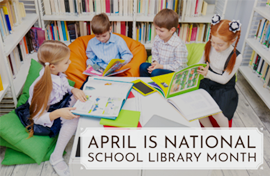 April is National School Library Month